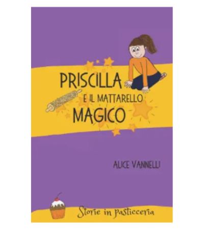 Copertina Priscilla e il mattarello magico di Alice Vannelli